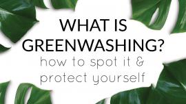 What is greenwashing? How to spot it and protect yourself.