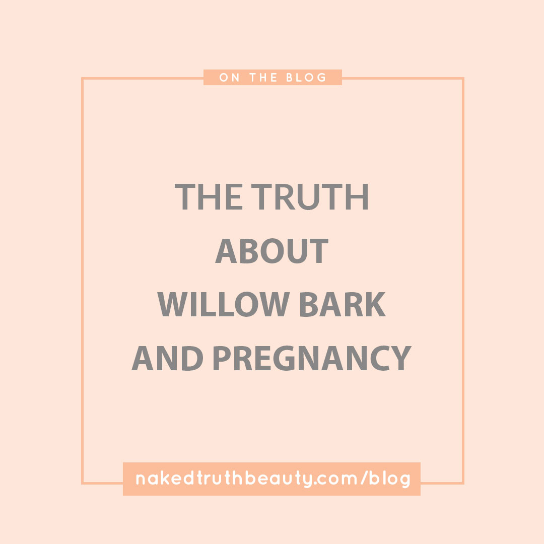 The Truth about Willow Bark and Pregnancy